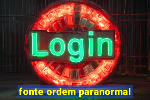 fonte ordem paranormal